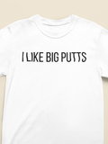 I Like Big Putts Tee